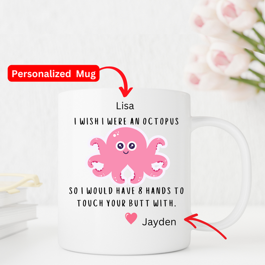 Personalized Gift Valentine Mug : I WISH I WERE AN OCTOPUS 1