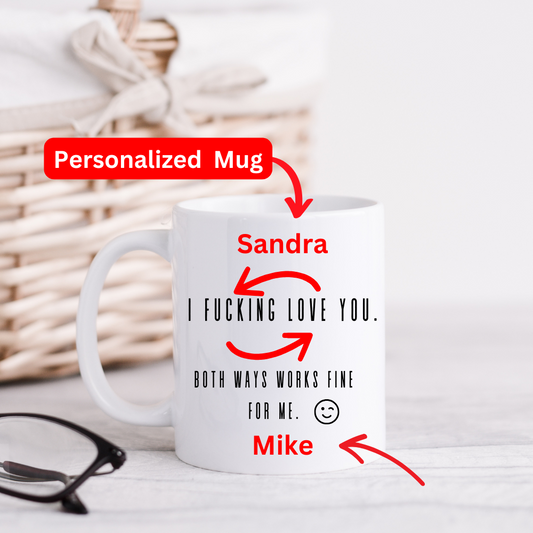 Personalized Gift Valentine Mug : I FUCKING LOVE YOU