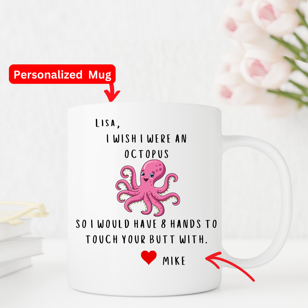 Personalized Gift Valentine Mug : I WISH I WERE AN OCTOPUS 2