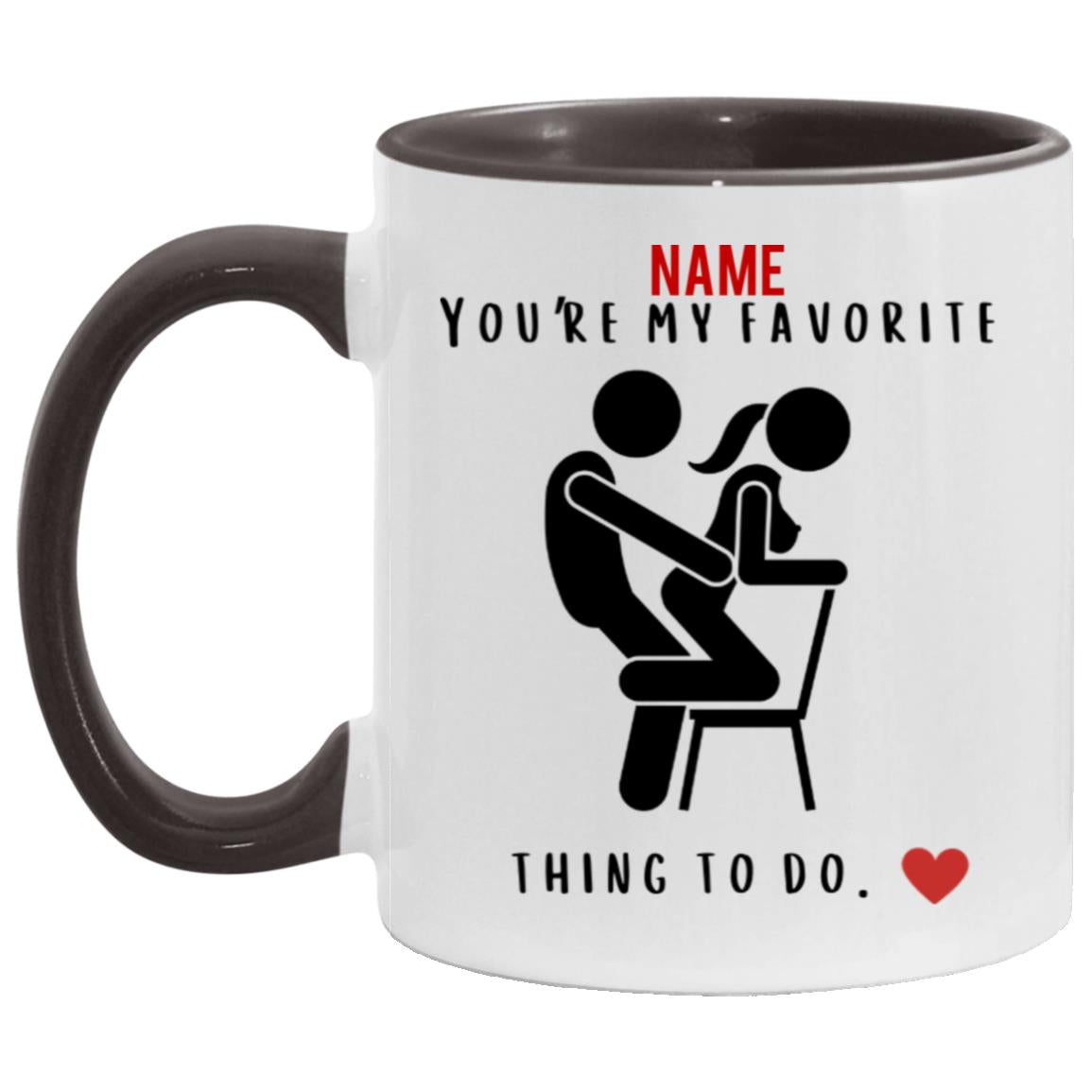 Favorite Thing To Do Valentine Mug (11oz or 15oz)