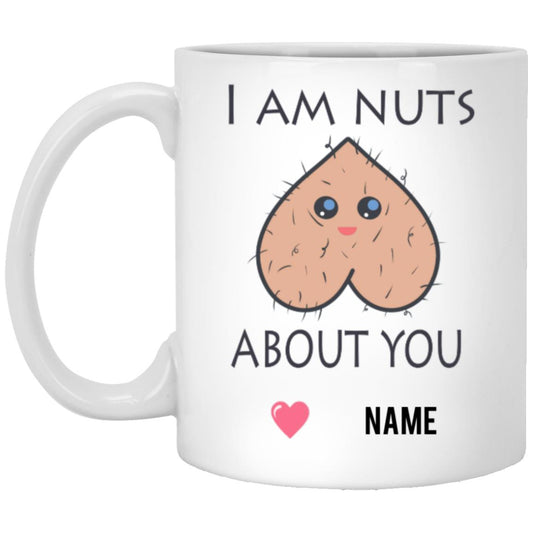 I Am Nuts About You Mug ( 11 Oz or 15 Oz)