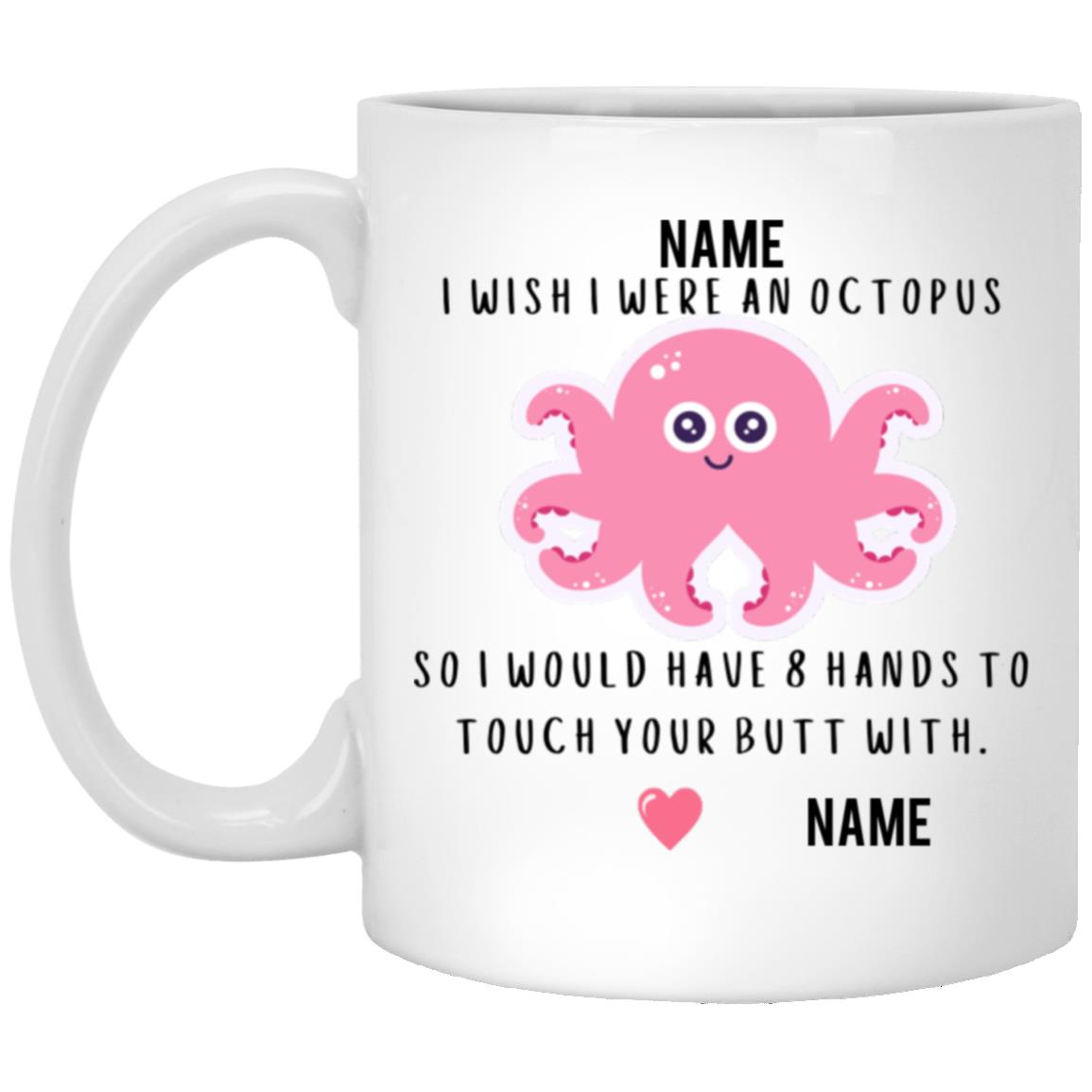 I Wish I Were An Octopus (11oz or 15 oz) Personalized