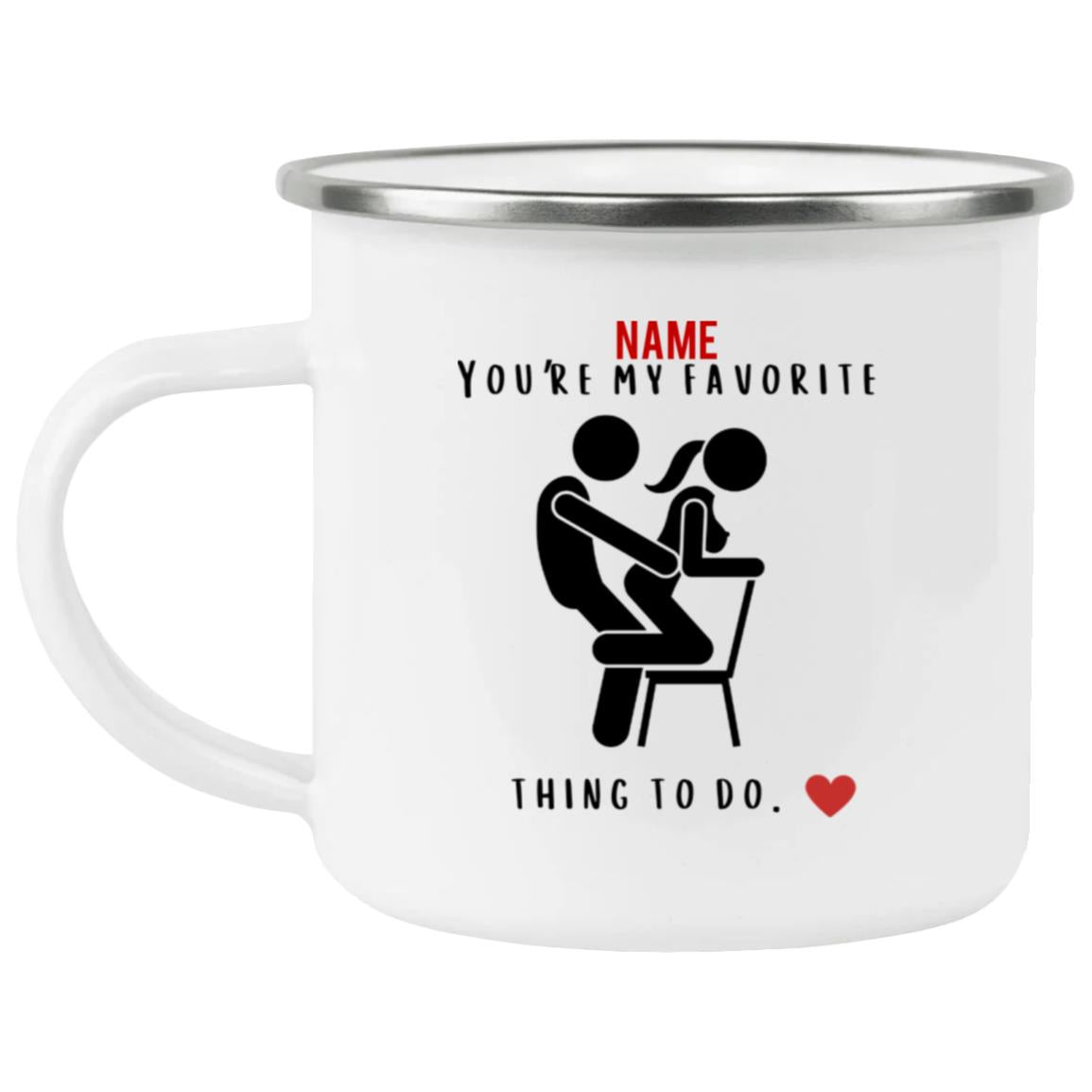 Favorite Thing To Do Valentine Mug (11oz or 15oz)