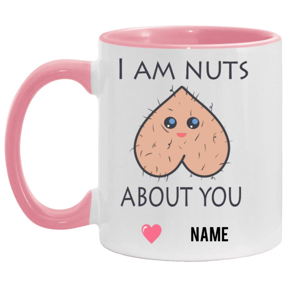 I Am Nuts About You Mug ( 11 Oz or 15 Oz)