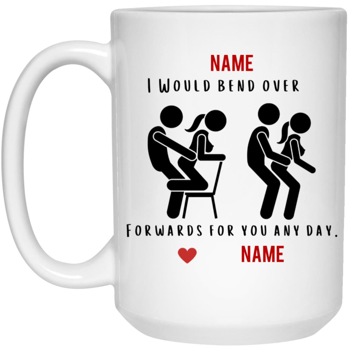 Personalized Valentine Mug ( I Would Bend Over)