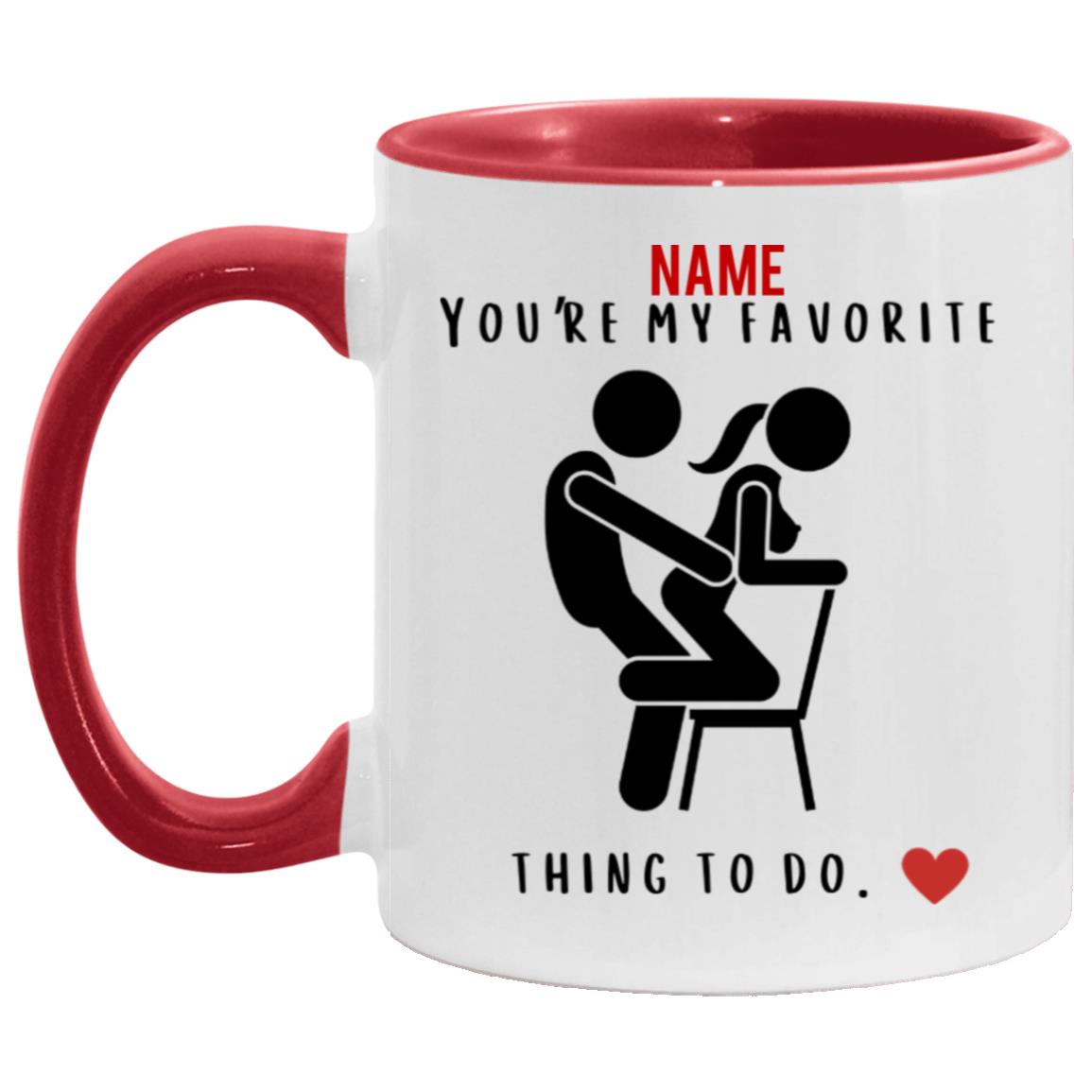 Favorite Thing To Do Valentine Mug (11oz or 15oz)