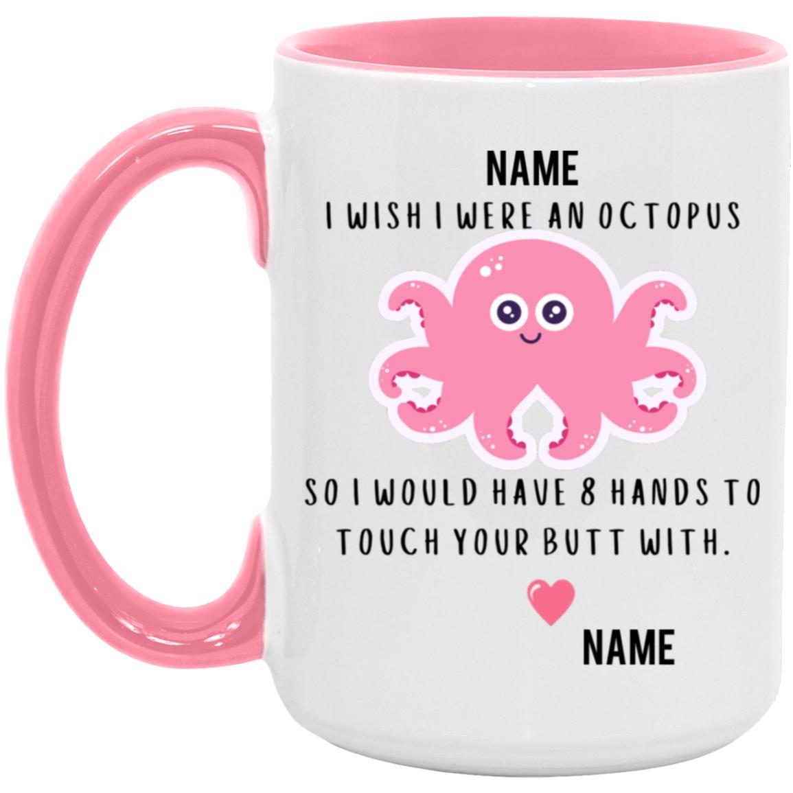 I Wish I Were An Octopus (11oz or 15 oz) Personalized