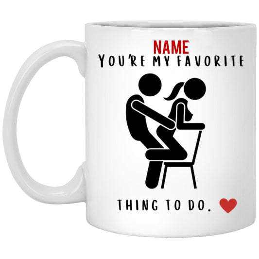 Favorite Thing To Do Valentine Mug (11oz or 15oz)